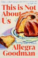 This Is Not About Us Allegra Goodman