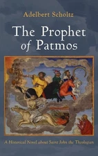 The Prophet of Patmos: A Historical Novel about Saint John the Theologian by Ade