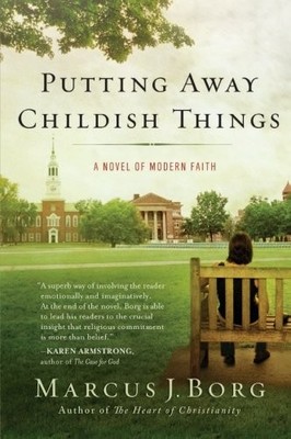 Putting Away Childish Things: A Novel of Modern Faith By Marcus 