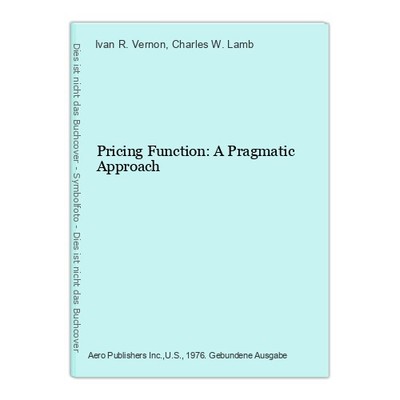 Pricing Function: A Pragmatic Approach R. Vernon, Ivan and Charles W. Lam 266019