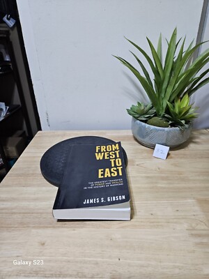 FROM WEST TO EAST: THE GREATEST TRANSFER OF POWER AND WEALTH By James S. Gibson 