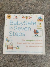 BabySafe in Seven Steps : The BabyGanics Guide to Smart and Effective Solutions
