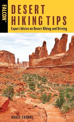 Desert Hiking Tips Expert Advice on Desert Hiking and Driving Bruce Grubbs Buch
