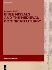 Bible Missals and the Medieval Dominican Liturgy (Manuscripta Biblica)
