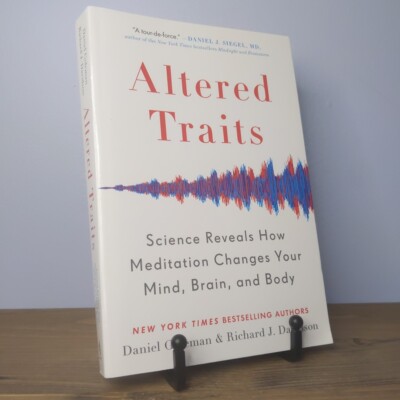 Altered Traits : How Meditation Changes Your Mind, Brain, and Body (2018)