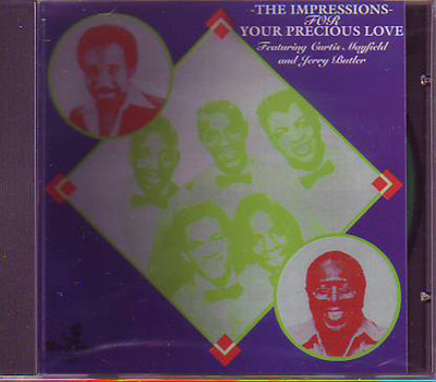 THE IMPRESSIONS feat. CURTIS MAYFIELD & JERRY BUTLER - For your precious Love CD