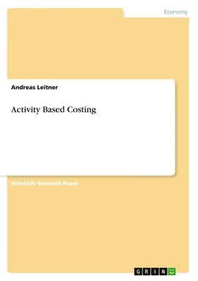 Activity Based Costing Andreas Leitner Taschenbuch 20 S. Englisch 2007