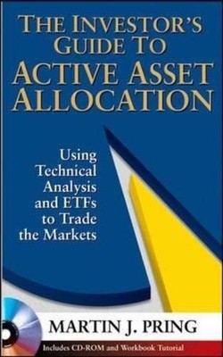 The Investor's Guide to Active Asset Allocation: Using Technical Analysis an...