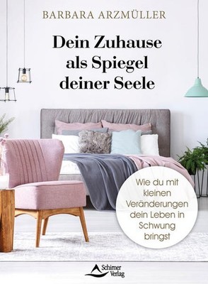 Dein Zuhause als Spiegel deiner Seele | Barbara Arzmüller | deutsch