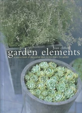 GARDENING , GARDEN ELEMENTS by JOAN CLIFTON , A SOURCE BOOK , HC/DJ