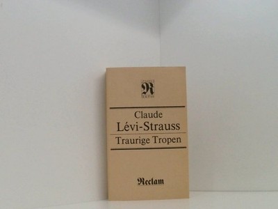 Traurige Tropen (RUB, 1227) [aus d. Franz.] Claude Levi-Strauss Eva Moldenhauer 