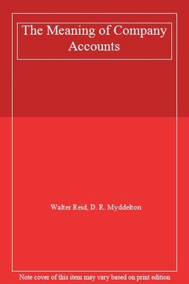 The Meaning of Company Accounts,Walter Reid, D. R. Myddelton- 97