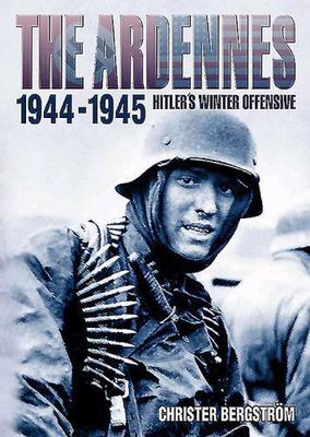 Ardennes, 1944-1945 by Christer Bergström (2014, Hardcover)