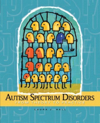 Autism Spectrum Disorders : From Theory to Practice by Laura J. Hall (2008, Trade Paperback) for ...