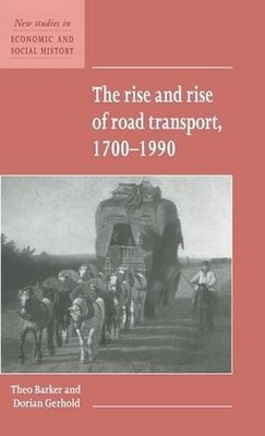 The Rise and Rise of Road Transport, 17001990 by Theo Barker (English) Hardcover