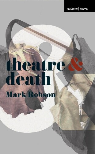 Mark Robson Theatre and Death (Tascabile) Theatre And