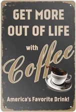 "Get More Out Of Life With Coffee" ~8" x 12" Metal Sign Diner Kitchen Breakfast