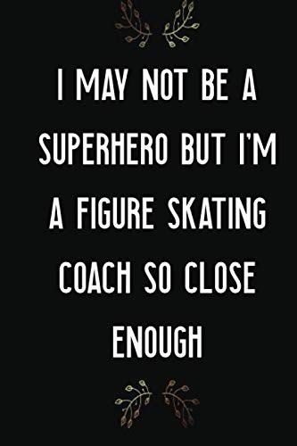 Titel: I May Not Be A Superhero But I'm A Figure Skating Coach So Close-image