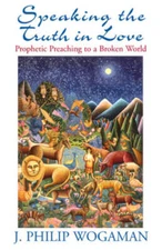 Speaking the Truth in Love: Prophetic Preaching to a Broken World - GOOD