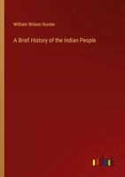 William Wilson Hunter | A Brief History Of The Indian People | Taschenbuch