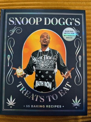 Snoop Dogg's Treats to Eat : 55 Baking Recipes--Baking with (or Without) Weed by