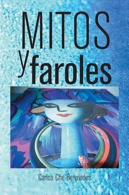 Mitos y Faroles by Carlos Che Benavides (Spanish) Paperback Book