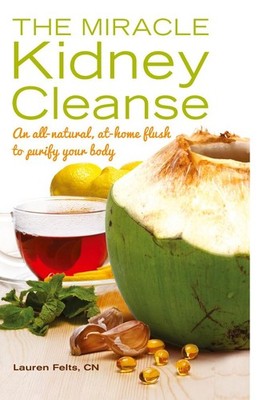 Miracle Kidney Cleanse | Lauren Felts | englisch
