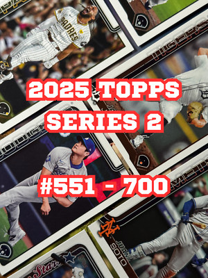 2025 Topps Series 2 Baseball Pick Complete Your Set #551-700 RC Base