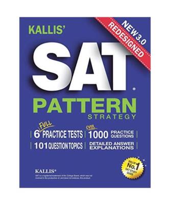 KALLIS' Redesigned SAT Pattern Strategy 3rd Edition: 6 Full Length Practice Test
