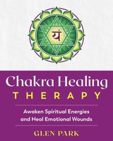 Chakra Healing Therapy | Awaken Spiritual Energies And Heal Emotional Wounds