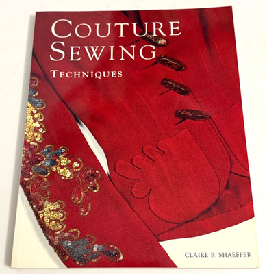 Couture Sewing Techniques by Claire B. Shaeffer 2001, PB