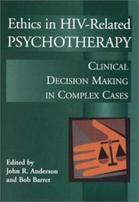 Ethics in HIV-Related Psychotherapy: Clinical Decision-Making in Complex Cases