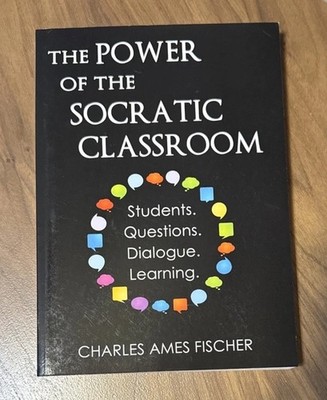 THE POWER OF THE SOCRATIC CLASSROOM: STUDENTS. QUESTIONS. By Charles Ames (New)