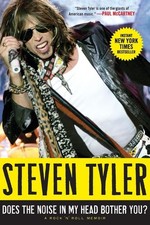 Does the Noise in My Head Bother You?: A Rock 'n' Roll Memoir by Tyler