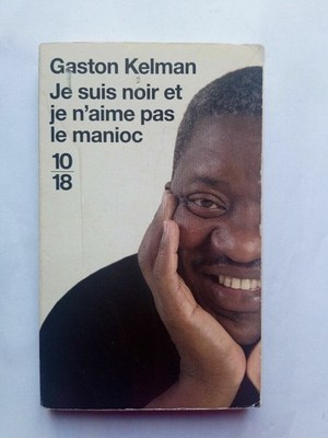 Gaston Celman: Ich Bin Schwarz Und Mag Maniok Nicht / 10/18 2005