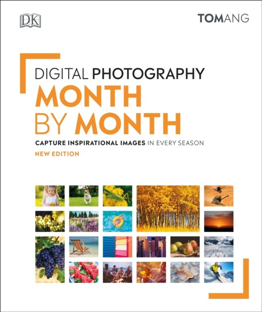 Digital Photography Month by Month by Tom Ang (Hardback Book)
