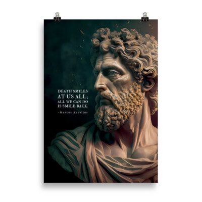 Marcus Aurelius Posters - Death Smiles At Us All; All We Can Do Is Smile Back - 