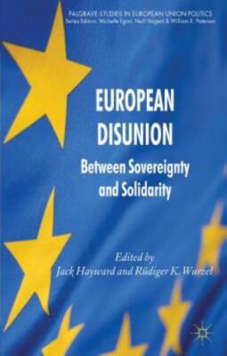European Disunion: Between Sovereignty And Solidarity
