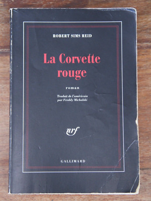 LA CORVETTE ROUGE - ROBERT SIMS REID (E-U) - NRF Gallimard - 1997 - KORREKTER ZUSTAND