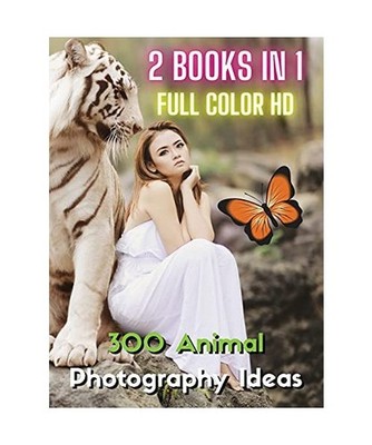 [ 2 Books in 1 ] - Stock Photos and Professional Prints! 300 Animal Photography 