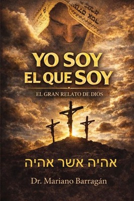YO SOY EL QUE SOY: EL GRAN RELATO DE DIOS (Spanish Edition)