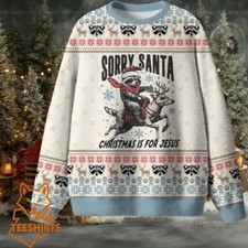 Reindeer Raccoon Sorry Santa Christmas Is For Jesus Ugly Sweatshirt