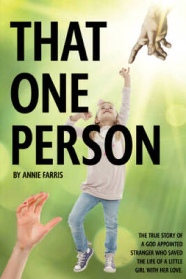 That One Person: The True Story of a God Appointed Stranger Who Saved the - GOOD