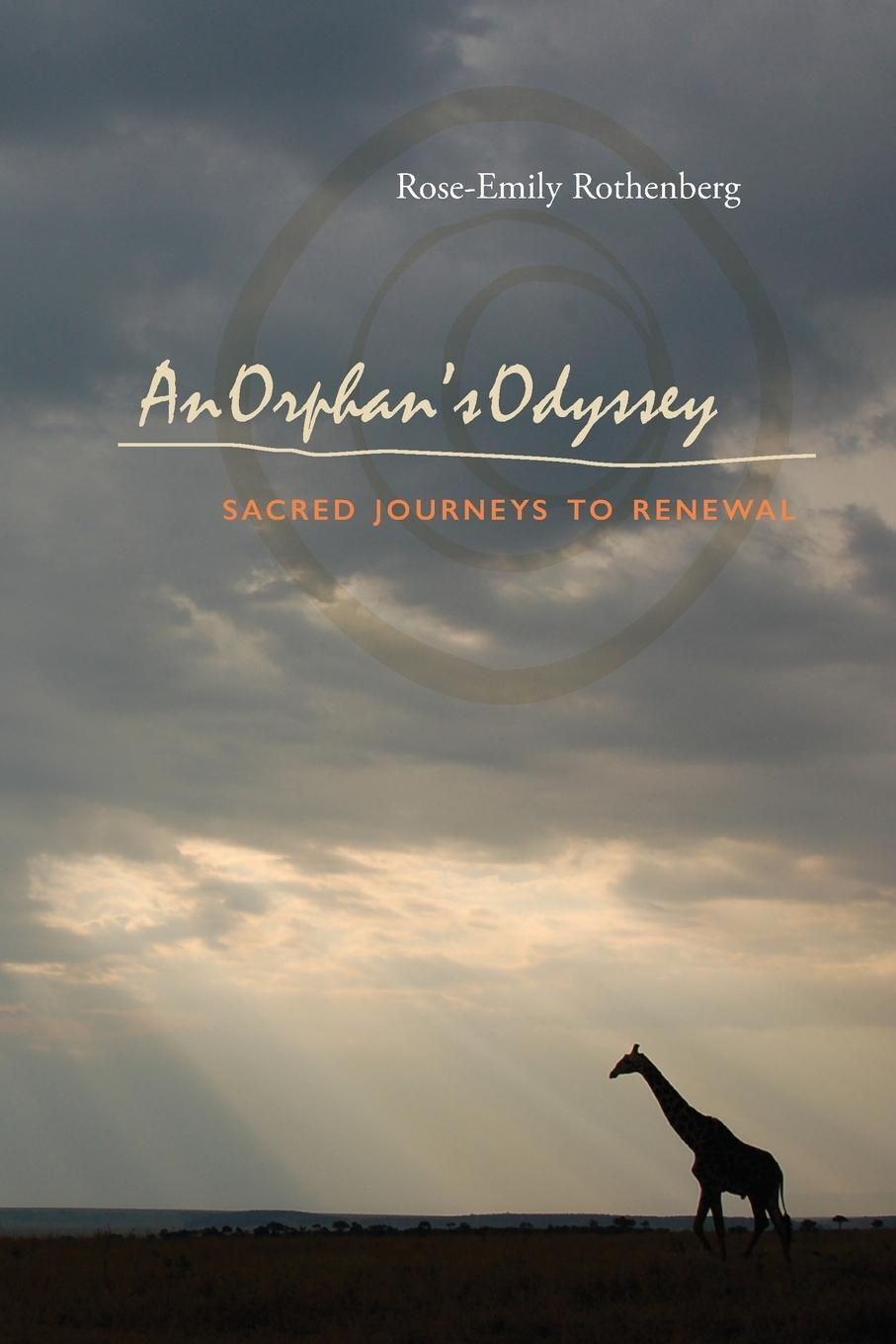 Thumbnail - An Orphan's Odyssey Sacred Journeys To Renewal Rose-emily Rothenberg