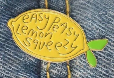 EASY PEASY LEMON SQUEEZY pin -  brooch lapel cartoon - FREE SHIPPING