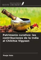 Pooja Vats | Patrimonio Curativo: Las Contribuciones De La India Al Chikitsa...