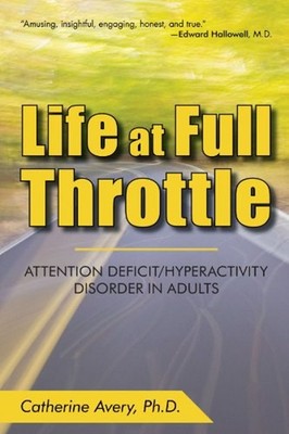 Life at Full Throttle : Attention Deficit/Hyperactivity Disorder
