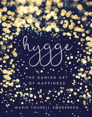 Hygge : The Danish Art of Happiness Hardcover Marie Tourell Soder