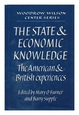 FURNER, MARY O. AND SUPPLE, BARRY The State and Economic Knowledge : the America