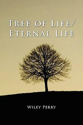 Tree of Life/ Eternal Life by Wiley Perry (Paperback, 2010)